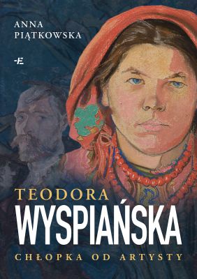 Teodora Wyspiańska. Chłopka od artysty