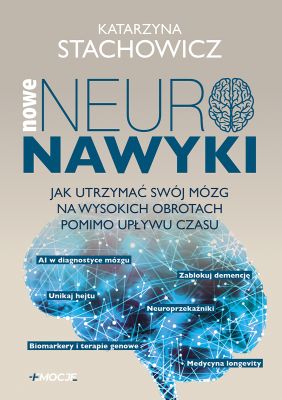 Nowe neuronawyki. Jak utrzymać swój mózg na wysokich obrotach pomimo upływu czasu